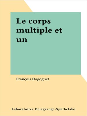cover image of Le corps multiple et un
